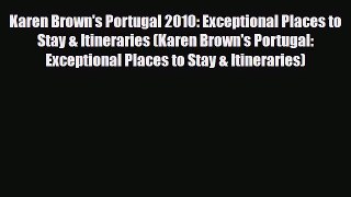 Download Karen Brown's Portugal 2010: Exceptional Places to Stay & Itineraries (Karen Brown's