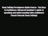 Download Keep Talking Portuguese Audio Course - Ten Days to Confidence: Advanced beginner's