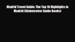 PDF Madrid Travel Guide: The Top 10 Highlights in Madrid (Globetrotter Guide Books) Read Online