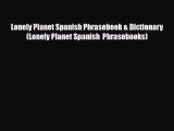PDF Lonely Planet Spanish Phrasebook & Dictionary (Lonely Planet Spanish  Phrasebooks) Read