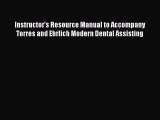 Download Instructor's Resource Manual to Accompany Torres and Ehrlich Modern Dental Assisting