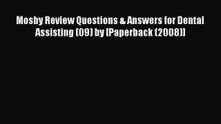 PDF Mosby Review Questions & Answers for Dental Assisting (09) by [Paperback (2008)] Free Books
