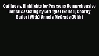 Download Outlines & Highlights for Pearsons Comprehensive Dental Assisting by Lori Tyler (Editor)