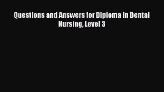 PDF Questions and Answers for Diploma in Dental Nursing Level 3 PDF Book Free