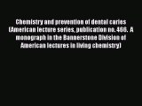 PDF Chemistry and prevention of dental caries (American lecture series publication no. 466.
