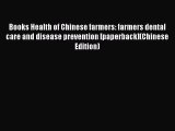 PDF Books Health of Chinese farmers: farmers dental care and disease prevention [paperback](Chinese