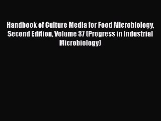 Download Handbook of Culture Media for Food Microbiology Second Edition Volume 37 (Progress