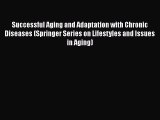 PDF Successful Aging and Adaptation with Chronic Diseases (Springer Series on Lifestyles and