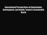 PDF International Perspectives on Environment Development and Health: Toward a Sustainable