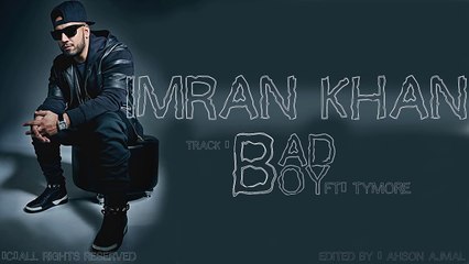 Bad Boy - Imran Khan Ft. Tymore [Official Music Video] 2016