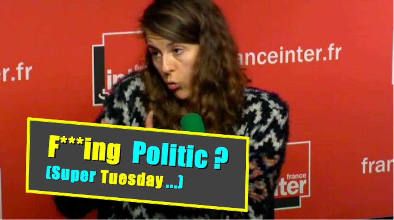 F***ing Politic ?    ( le Super Tuesday)