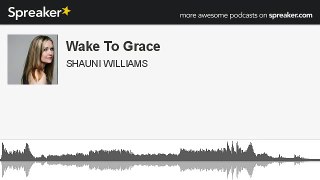 Wake To Grace (made with Spreaker)