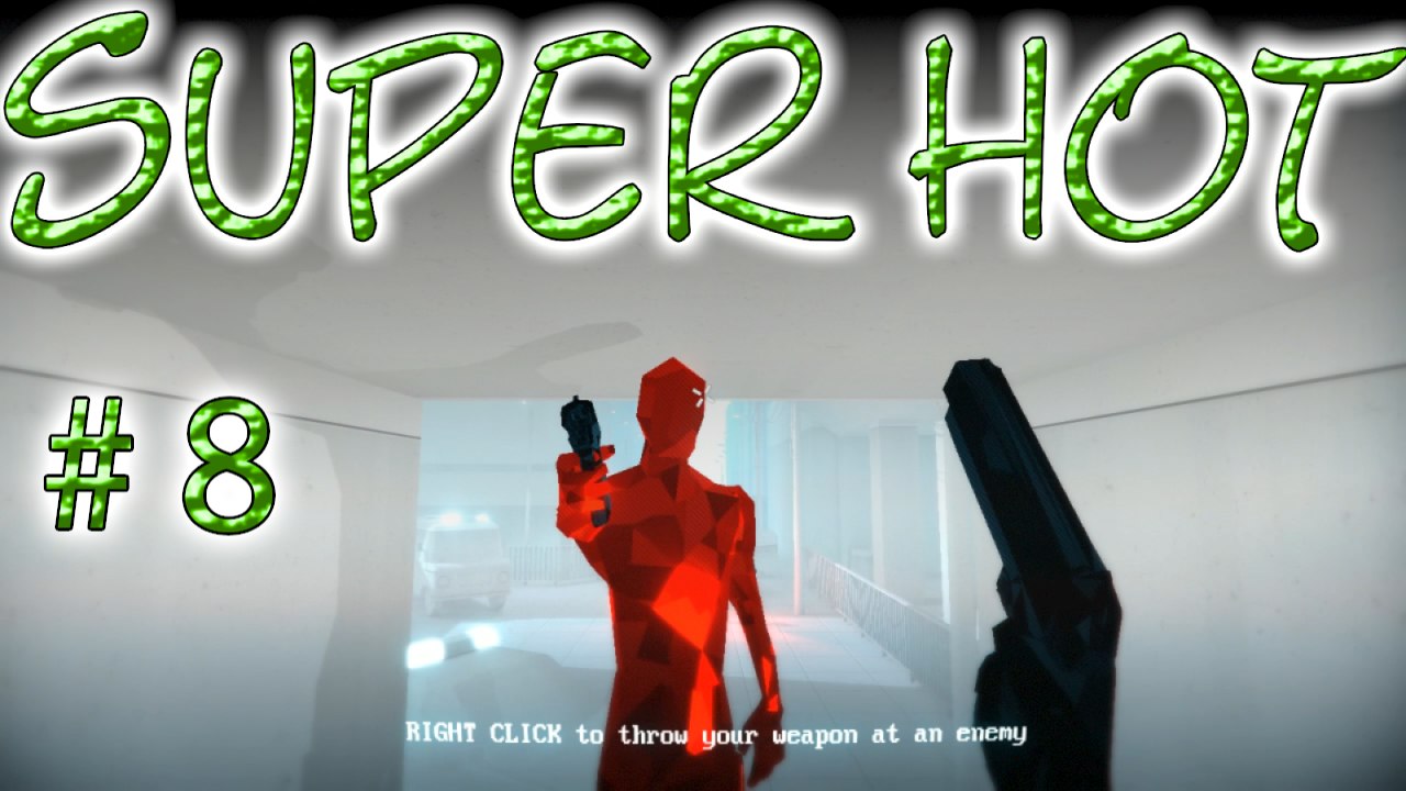 Superhot # 8  ➤ The System Will Shape You!