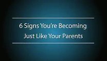 6 Signs That You Are Turning Into Your Parents