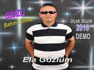 14-ŞAHİN YILMAZ-ELA GÖZLÜM (2016) GEDİZ