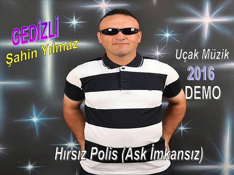 GEDİZLİ ŞAHİN YILMAZ-İMKANSIZ ASK HIRSIZ POLİS (2016) GEDİZ