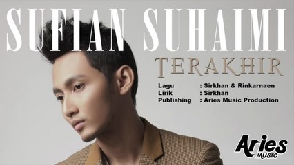Sufian Suhaimi - Terakhir (Official Audio) Lirik