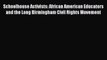 Read Schoolhouse Activists: African American Educators and the Long Birmingham Civil Rights