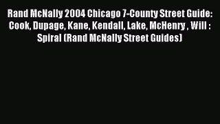 Download Rand McNally 2004 Chicago 7-County Street Guide: Cook Dupage Kane Kendall Lake McHenry