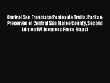 Read Central San Francisco Peninsula Trails: Parks & Preserves of Central San Mateo County