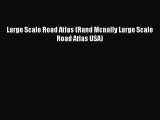 Read Large Scale Road Atlas (Rand Mcnally Large Scale Road Atlas USA) Ebook Free