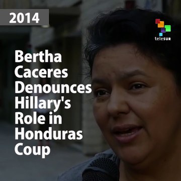 Bertha Caceres Denounces Hillary's Role in Honduras Coup