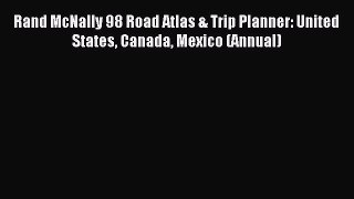 Read Rand McNally 98 Road Atlas & Trip Planner: United States Canada Mexico (Annual) Ebook