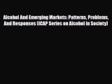 [PDF] Alcohol And Emerging Markets: Patterns Problems And Responses (ICAP Series on Alcohol