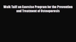 [Download] Walk Tall! an Exercise Program for the Prevention and Treatment of Osteoporosis