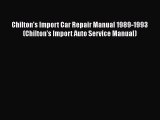 PDF Chilton's Import Car Repair Manual 1989-1993 (Chilton's Import Auto Service Manual) Free