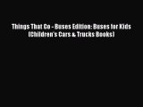 Download Things That Go - Buses Edition: Buses for Kids (Children's Cars & Trucks Books)  EBook
