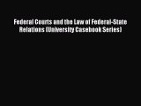 Read Federal Courts and the Law of Federal-State Relations (University Casebook Series) Ebook