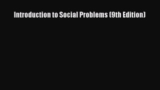 Read Introduction to Social Problems (9th Edition) Ebook Free