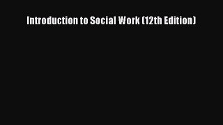 Download Introduction to Social Work (12th Edition) PDF Online