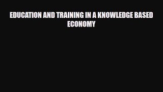 [PDF] EDUCATION AND TRAINING IN A KNOWLEDGE BASED ECONOMY Read Online