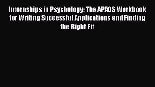 Read Internships in Psychology: The APAGS Workbook for Writing Successful Applications and