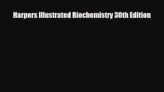 Download Harpers Illustrated Biochemistry 30th Edition [PDF] Full Ebook