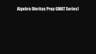 Read Algebra (Veritas Prep GMAT Series) Ebook Free