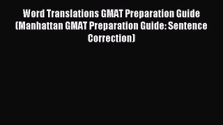 Read Word Translations GMAT Preparation Guide (Manhattan GMAT Preparation Guide: Sentence Correction)