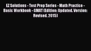 Read EZ Solutions - Test Prep Series - Math Practice - Basic Workbook - GMAT (Edition: Updated.