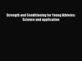 Download Strength and Conditioning for Young Athletes: Science and application [Read] Full