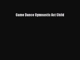 PDF Game Dance Gymnastic Act Child [Read] Online