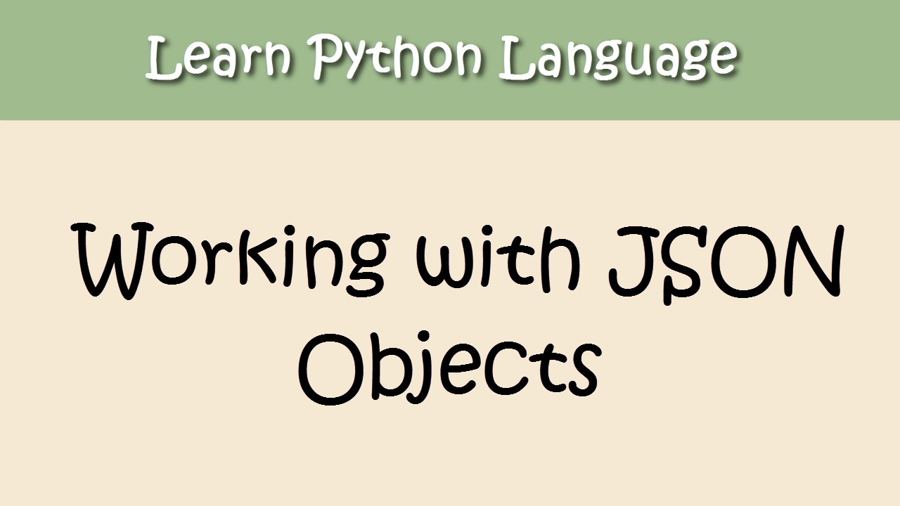 Python Tutorial - Chapter 14. Working With JSON