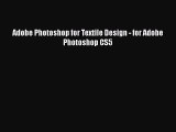 Read Adobe Photoshop for Textile Design - for Adobe Photoshop CS5 Ebook Free