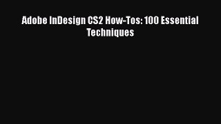 Download Adobe InDesign CS2 How-Tos: 100 Essential Techniques Ebook Free
