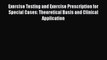 [PDF] Exercise Testing and Exercise Prescription for Special Cases: Theoretical Basis and Clinical