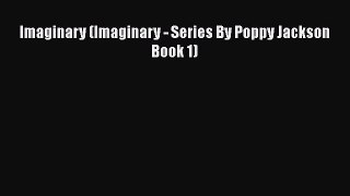 [PDF] Imaginary (Imaginary - Series By Poppy Jackson Book 1) [Download] Online