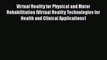 [Download] Virtual Reality for Physical and Motor Rehabilitation (Virtual Reality Technologies