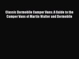 PDF Classic Dormobile Camper Vans: A Guide to the Camper Vans of Martin Walter and Dormobile