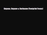Download Guyana Guyane & Suriname (Footprint Focus) Read Online